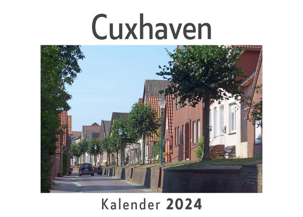 Produktbild: Cuxhaven (Wandkalender 2024, Kalender DIN A4 quer, Monatskalender im Querformat mit Kalendarium, Das perfekte Geschenk)