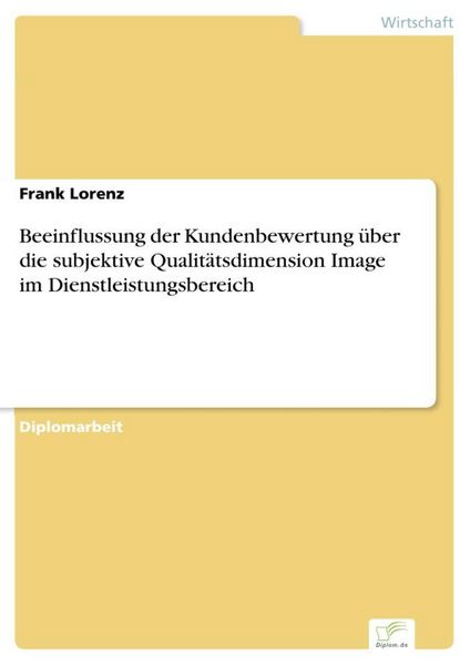 Produktbild: Beeinflussung der Kundenbewertung &uuml;ber die subjektive Qualit&auml;tsdimension Image im Dienstleistungsbereich