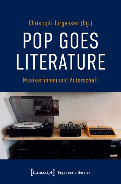 Produktbild: Pop goes literature - Musiker:innen und Autorschaft