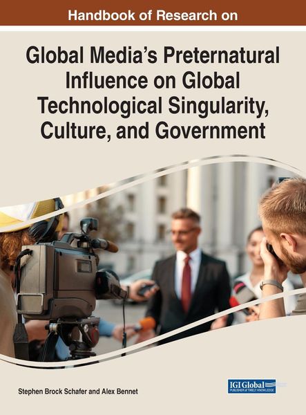 Produktbild: Handbook of Research on Global Media's Preternatural Influence on Global Technological Singularity, Culture, and Government