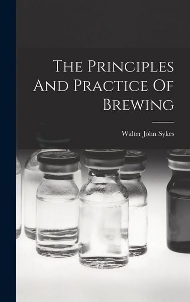 Produktbild: The Principles And Practice Of Brewing