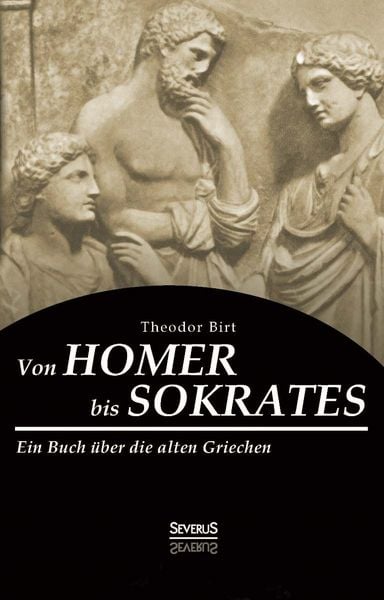 Produktbild: Birt, T: Von Homer bis Sokrates