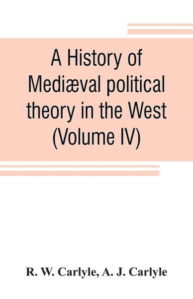 Produktbild: A history of medi&aelig;val political theory in the West (Volume IV)