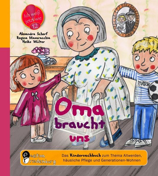 Produktbild: Oma braucht uns - Das Kindersachbuch zum Thema Altwerden, h&auml;usliche Pflege und Generationen-Wohnen