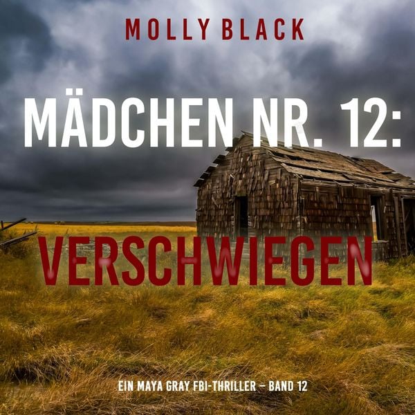 Produktbild: M&auml;dchen Nr. 12: Verschwiegen (Ein Maya Gray FBI-Thriller &ndash; Band 12)