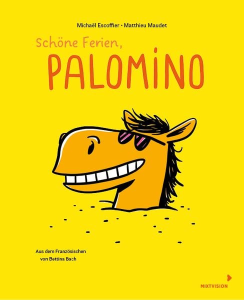 Schöne Ferien, Palomino, Gebundene Ausgabe von Michaël Escoffier, Mixtvision, 9783958542242