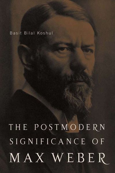 Produktbild: The Postmodern Significance of Max Weber&rsquo;s Legacy: Disenchanting Disenchantment