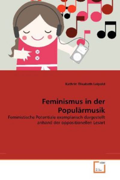 Leipold, K: Feminismus in der Populärmusik, Taschenbuch von Kathrin Elisabeth Leipold, VDM, 9783639353952