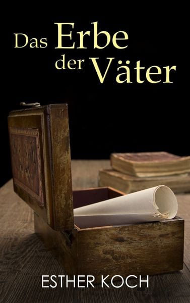 Das Erbe der Väter, Taschenbuch von Esther Koch, BoD – Books on Demand, 9783750409057