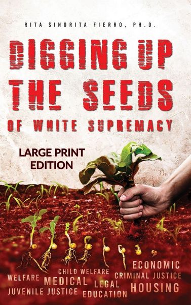 Produktbild: Digging Up the Seeds of white Supremacy (LARGE PRINT EDITION )