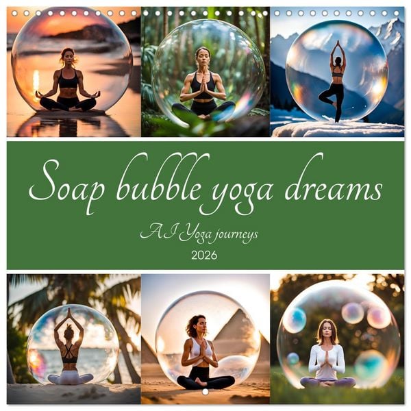 Soap bubble yoga dreams - AI Yoga journeys (Wall Calendar 2026 12 × 12 Inch) CALVENDO 12 Month Wall Calendar