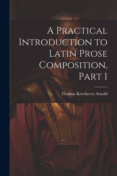 Produktbild: A Practical Introduction to Latin Prose Composition, Part 1