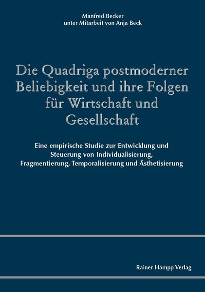 Produktbild: Die Quadriga postmoderner Beliebigkeit und ihre Folgen f&uuml;r Wirtschaft und Gesellschaft