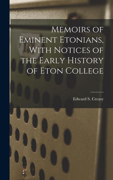 Produktbild: Memoirs of Eminent Etonians, With Notices of the Early History of Eton College