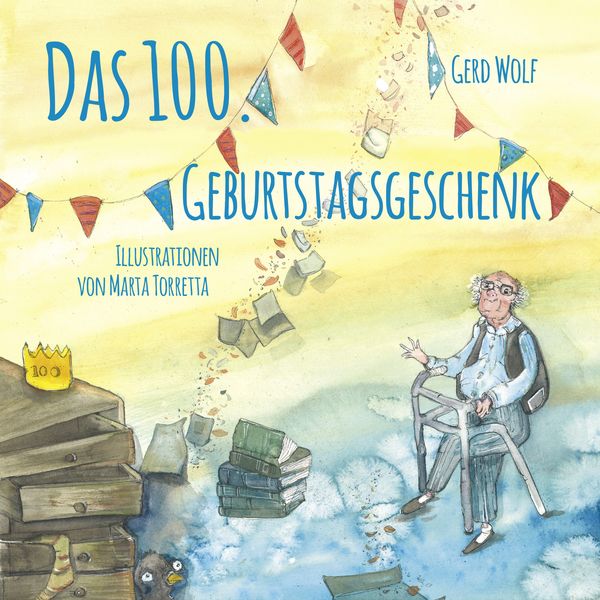 Das 100.Geburtstagsgeschenk, Gebundene Ausgabe von Gerd Wolf, Mitzkat, Jörg, 978-3-95954-148-0