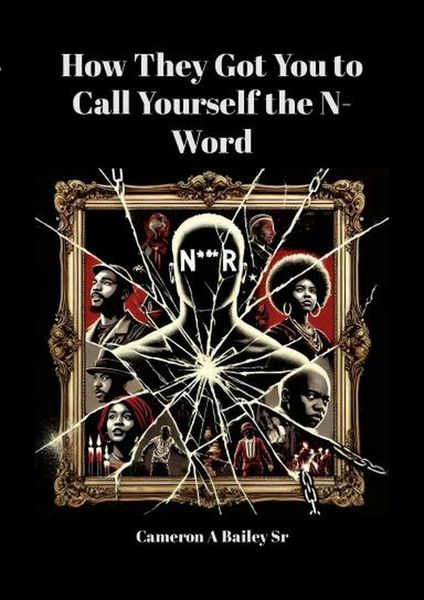 Produktbild: How They Got You to Call Yourself the N-Word (The Path to True Identity, #1)