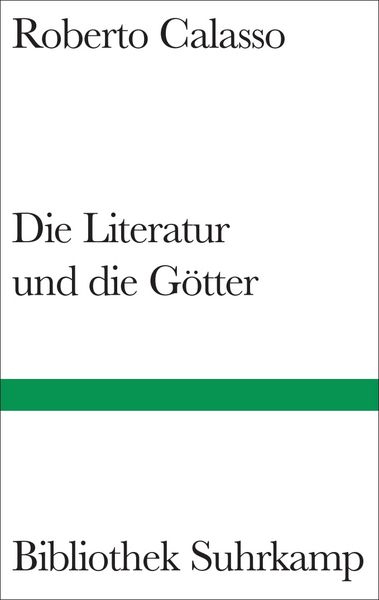 Die Literatur und die Götter, Gebundene Ausgabe von Roberto Calasso, Suhrkamp, 9783518225035
