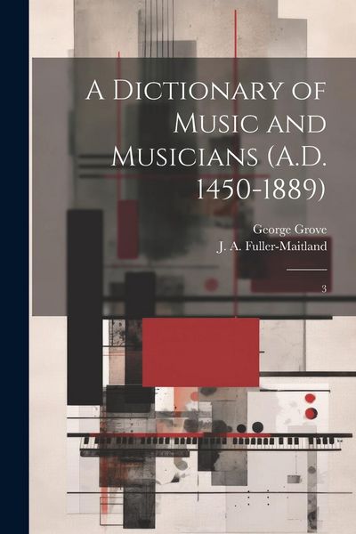 Produktbild: A Dictionary of Music and Musicians (A.D. 1450-1889): 3