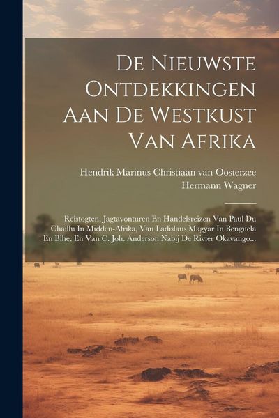 Produktbild: De Nieuwste Ontdekkingen Aan De Westkust Van Afrika: Reistogten, Jagtavonturen En Handelsreizen Van Paul Du Chaillu In Midden-afrika, Van Ladislaus Ma