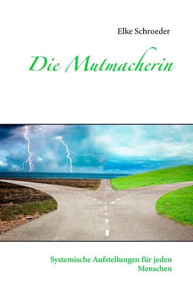 Die Mutmacherin, Gebundene Ausgabe von Elke Schroeder, BoD – Books on Demand, 9783735718815