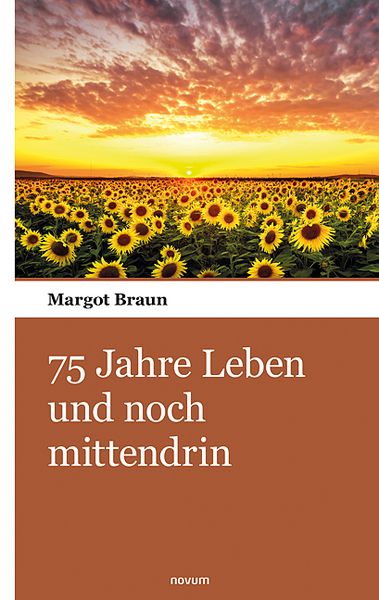 75 Jahre Leben und noch mittendrin, Taschenbuch von Margot Braun, Novum Verlag, 9783903382237
