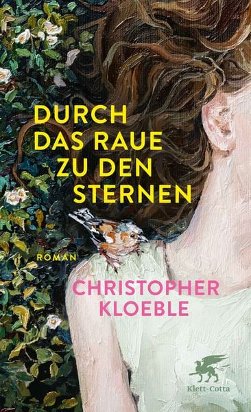 Durch das Raue zu den Sternen, Gebundene Ausgabe von Christopher Kloeble, Klett Cotta, 9783608966572