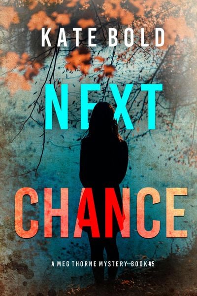 Produktbild: Next Chance (A Meg Thorne Suspense Thriller-Book Five)