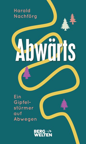 Produktbild: Abw&auml;rts. Ein Gipfelst&uuml;rmer auf Abwegen