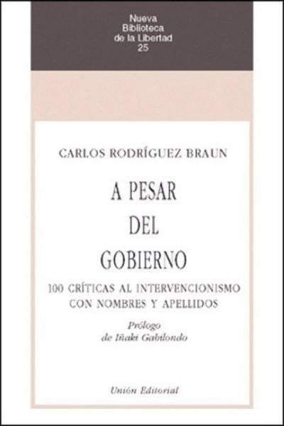 Produktbild: A pesar del gobierno : 100 cr&iacute;ticas al intervencionismo con nombres y apellidos