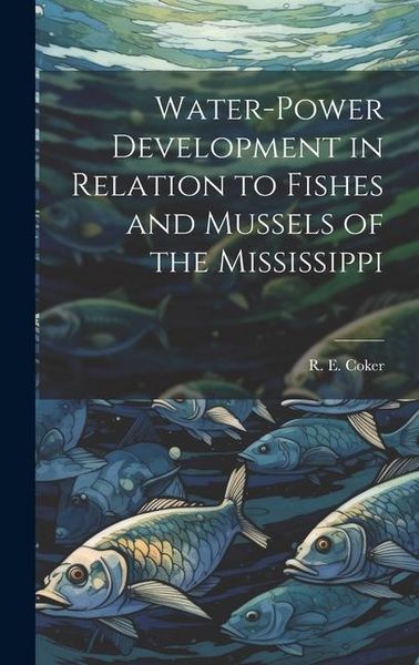 Produktbild: Water-power Development in Relation to Fishes and Mussels of the Mississippi