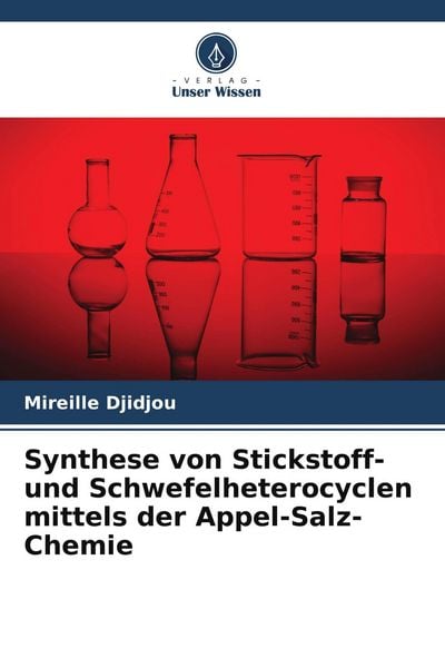 Synthese von Stickstoff- und Schwefelheterocyclen mittels der Appel-Salz-Chemie, Taschenbuch von Mireille Djidjou, Verlag Unser Wissen, 9786209709036