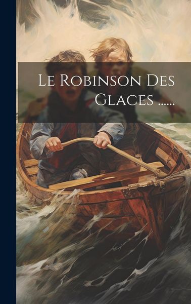 Produktbild: Le Robinson Des Glaces ......