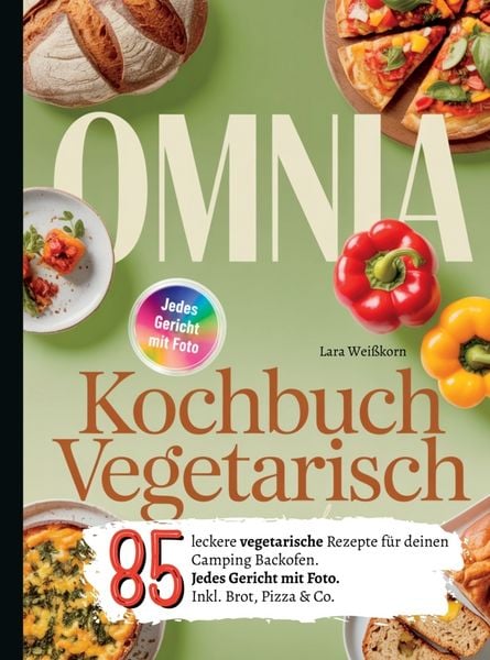 Omnia Kochbuch Vegetarisch- Untertitel: 85 leckere vegetarische Rezepte für deinen Camping Backofen., Taschenbuch von Lara Weisskorn, Bookmundo,