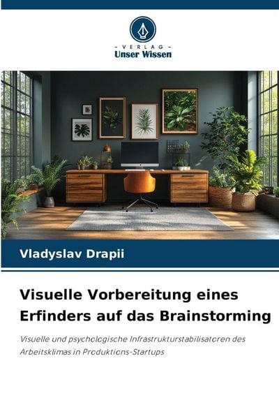 Visuelle Vorbereitung eines Erfinders auf das Brainstorming, Taschenbuch von Vladyslav Drapii, Verlag Unser Wissen, 9786209501982