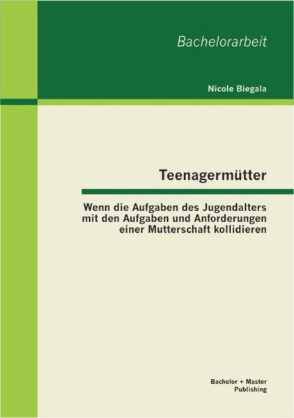 Produktbild: Teenagerm&uuml;tter: Wenn die Aufgaben des Jugendalters mit den Aufgaben und Anforderungen einer Mutterschaft kollidieren