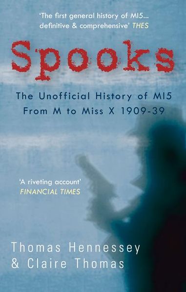 Produktbild: Spooks: The Unofficial History of Mi5 from M to Miss X 1909-39