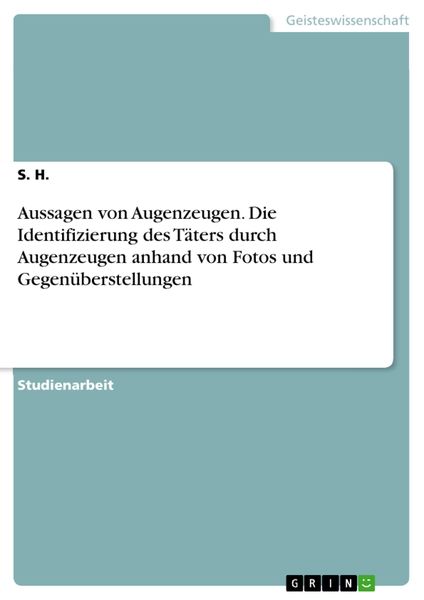 Produktbild: Aussagen von Augenzeugen. Die Identifizierung des T&auml;ters durch Augenzeugen anhand von Fotos und Gegen&uuml;berstellungen