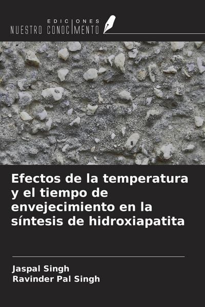Produktbild: Efectos de la temperatura y el tiempo de envejecimiento en la s&iacute;ntesis de hidroxiapatita