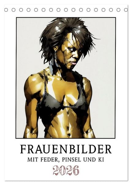 Produktbild: Frauenbilder mit Feder, Pinsel und KI (Tischkalender 2026 DIN A5 hoch), CALVENDO Monatskalender