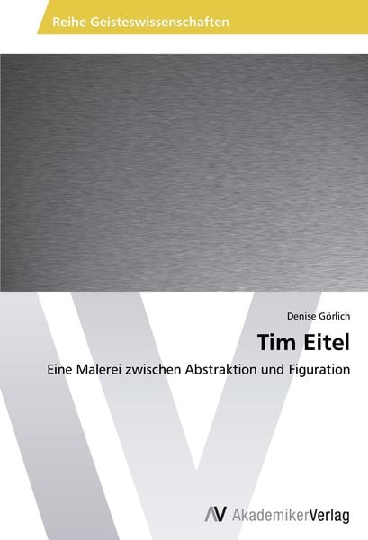Tim Eitel, Taschenbuch von Denise Görlich, AV Akademikerverlag, 9783639473650
