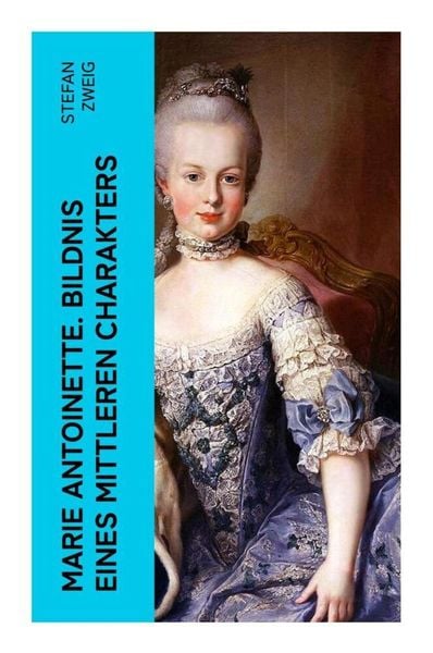 Produktbild: Marie Antoinette. Bildnis eines mittleren Charakters