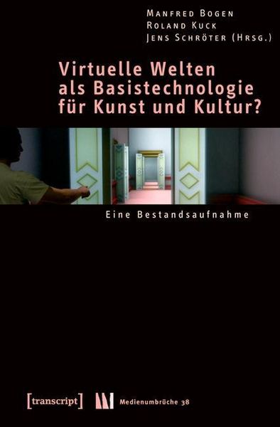 Produktbild: Virtuelle Welten als Basistechnologie f&uuml;r Kunst und Kultur?