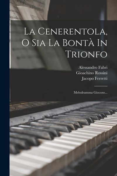 Produktbild: La Cenerentola, O Sia La Bont&agrave; In Trionfo: Melodramma Giocoso...