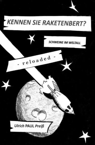 Raketenbert / Kennen Sie Raketenbert? - reloaded -, Taschenbuch von Ulrich Preiss, Epubli, 9783754137826