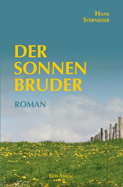 Der Sonnenbruder, Taschenbuch von Hans Sterneder, Eich-Verlag, 978-3-940964-33-5
