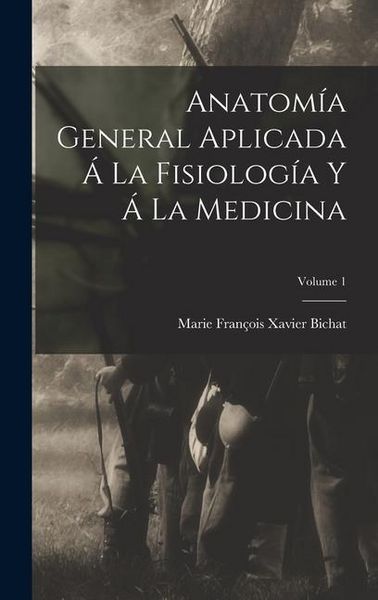 Produktbild: Anatom&iacute;a General Aplicada &Aacute; La Fisiolog&iacute;a Y &Aacute; La Medicina; Volume 1