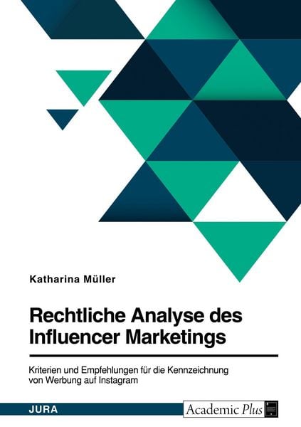 Produktbild: Rechtliche Analyse des Influencer Marketings. Kriterien und Empfehlungen f&uuml;r die Kennzeichnung von Werbung auf Instagram