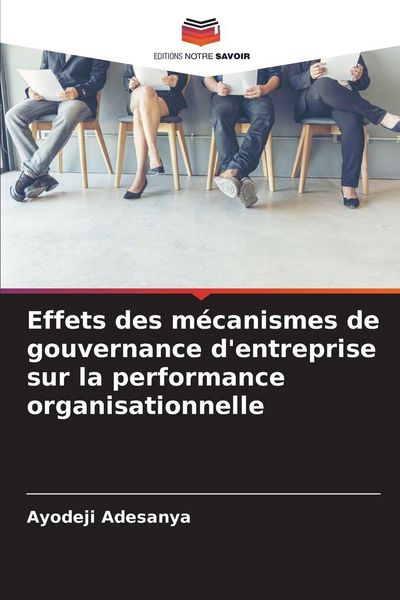 Produktbild: Effets des m&eacute;canismes de gouvernance d'entreprise sur la performance organisationnelle