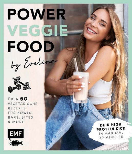 Power-Veggie-Food by Evelina, Gebundene Ausgabe von Evelina Kukla, Edition Michael Fischer / EMF Verlag, 9783745914658