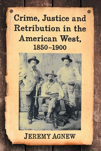 Produktbild: Crime, Justice and Retribution in the American West, 1850-1900